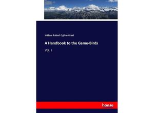 9783744734424 - A Handbook to the Game-Birds - William Robert Ogilvie-Grant Kartoniert (TB)