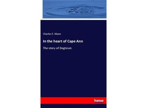 9783744735186 - In the heart of Cape Ann - Charles E Mann Kartoniert (TB)