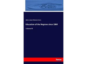 9783744735209 - Education of the Negroes since 1860 - Jabez Lamar Monroe Curry Kartoniert (TB)