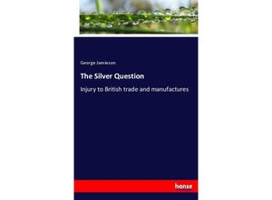 9783744735216 - The Silver Question - George Jamieson Kartoniert (TB)