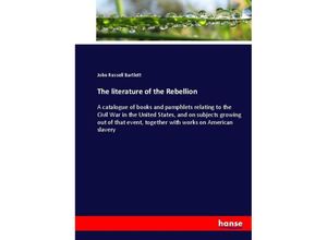 9783744736473 - The literature of the Rebellion - John Russell Bartlett Kartoniert (TB)