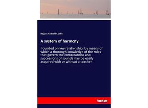 9783744737678 - A system of harmony - Hugh A Clarke Kartoniert (TB)