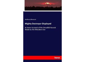 9783744738415 - Mighty Destroyer Displayed - Anthony Benezet Kartoniert (TB)