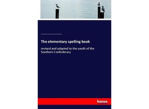 9783744738866 - The elementary spelling book - Robert Fleming Noah Webster publisher Franklin Steam Publishing House Kartoniert (TB)