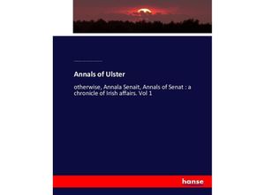 9783744739962 - Annals of Ulster - Cathal MacMaghnusa Maguire William Maunsell Hennessy Batholomew MacCarthy Dublin Royal Irish Academy Kartoniert (TB)