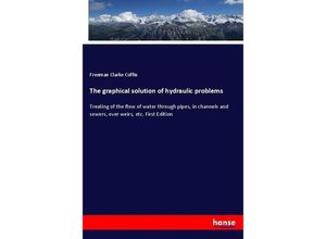 9783744741774 - The graphical solution of hydraulic problems - Freeman Clarke Coffin Kartoniert (TB)