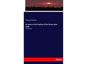 9783744742054 - An essay on the impolicy of the African slave trade - Thomas Clarkson Kartoniert (TB)