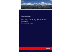 9783744743211 - A Contribution to the Geology of the Pre-Cambrian Igneous Rocks - Samuel Weidman Kartoniert (TB)