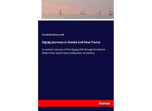 9783744745154 - Zigzag journeys in Acadia and New France - Hezekiah Butterworth Kartoniert (TB)