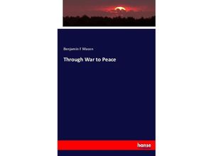 9783744745956 - Through War to Peace - Benjamin F Mason Kartoniert (TB)