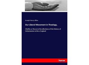 9783744746991 - Our Liberal Movement in Theology - Joseph Henry Allen Kartoniert (TB)