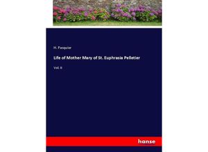 9783744747028 - Life of Mother Mary of St Euphrasia Pelletier - H Pasquier Kartoniert (TB)