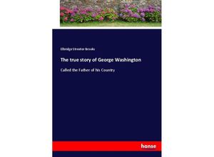 9783744747097 - The true story of George Washington - Elbridge Streeter Brooks Kartoniert (TB)