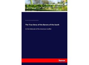 9783744747172 - The True Story of the Barons of the South - Elhanan Winchester Reynolds America Project Making of Samuel Joseph May Kartoniert (TB)