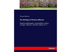 9783744747349 - The Writings of Thomas Jefferson - Thomas Jefferson Kartoniert (TB)