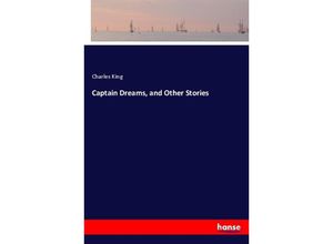 9783744747462 - Captain Dreams and Other Stories - Charles King Kartoniert (TB)