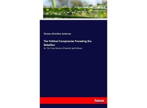 9783744748148 - The Political Conspiracies Preceding the Rebellion - Thomas McArthur Anderson Kartoniert (TB)