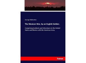 9783744748636 - The Mexican War by an English Soldier - George Ballentine Kartoniert (TB)