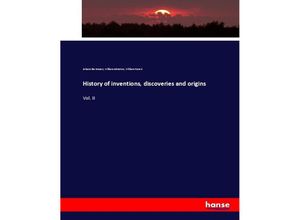 9783744748889 - History of inventions discoveries and origins - Johann Beckmann William Johnston William Francis Kartoniert (TB)