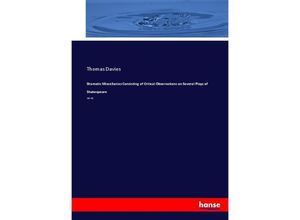 9783744749527 - Dramatic Miscellanies Consisting of Critical Observations on Several Plays of Shakespeare - Thomas Davies Kartoniert (TB)