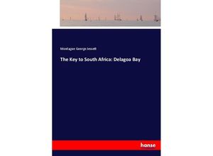 9783744751162 - The Key to South Africa Delagoa Bay - Montague George Jessett Kartoniert (TB)