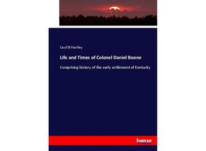 9783744752152 - Life and Times of Colonel Daniel Boone - Cecil B Hartley Kartoniert (TB)