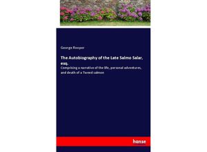 9783744752305 - The Autobiography of the Late Salmo Salar esq - George Rooper Kartoniert (TB)