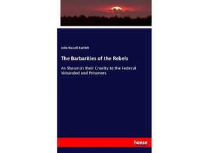 9783744755085 - The Barbarities of the Rebels - John Russell Bartlett Kartoniert (TB)