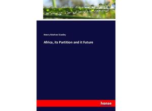 9783744757942 - Africa its Partition and it Future - Henry M Stanley Kartoniert (TB)