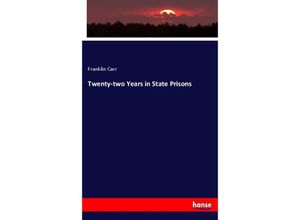 9783744758840 - Twenty-two Years in State Prisons - Franklin Carr Kartoniert (TB)