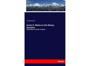 9783744759106 - James G Blaine on the Money Question - James Payn Kartoniert (TB)