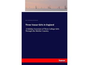 9783744760232 - Three Vassar Girls in England - Elizabeth W Champney Kartoniert (TB)