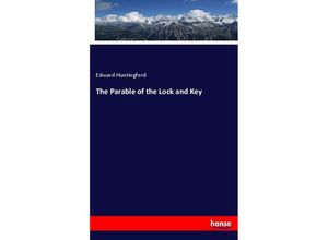 9783744761963 - The Parable of the Lock and Key - Edward Huntingford Kartoniert (TB)