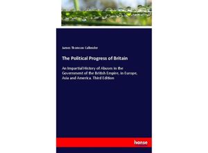 9783744762380 - The Political Progress of Britain - James Thomson Callender Kartoniert (TB)