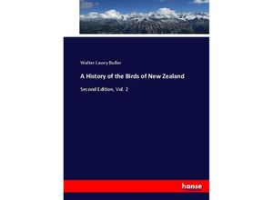 9783744763110 - A History of the Birds of New Zealand - Walter Lawry Buller Kartoniert (TB)