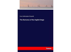 9783744763899 - The Romance of the English Stage - Percy Hetherington Fitzgerald Kartoniert (TB)