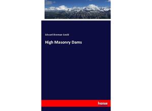 9783744763950 - High Masonry Dams - Edward Sherman Gould Kartoniert (TB)