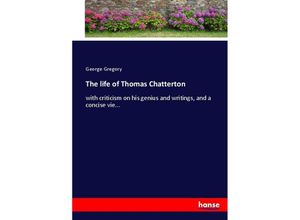 9783744764001 - The life of Thomas Chatterton - George Gregory Kartoniert (TB)