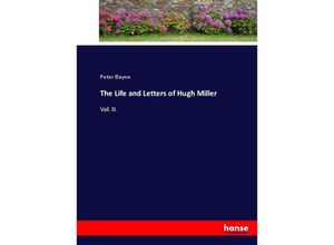 9783744764469 - The Life and Letters of Hugh Miller - Peter Bayne Kartoniert (TB)