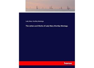 9783744764919 - The Letters and Works of Lady Mary Wortley Montagu - Mary Wortley Montagu Kartoniert (TB)