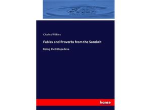 9783744766869 - Fables and Proverbs from the Sanskrit - Charles Wilkins Kartoniert (TB)