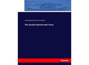 9783744766906 - The Scottish Hymnal with Tunes - General Assembly of Church of Scotland Kartoniert (TB)