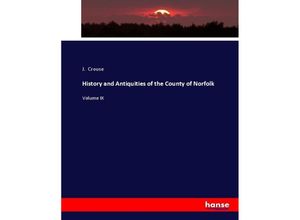 9783744767804 - History and Antiquities of the County of Norfolk - J Crouse Kartoniert (TB)