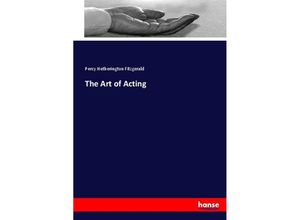 9783744769341 - The Art of Acting - Percy Hetherington Fitzgerald Kartoniert (TB)