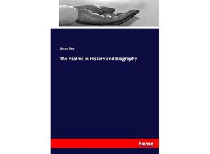 9783744769532 - The Psalms in History and Biography - John Ker Kartoniert (TB)