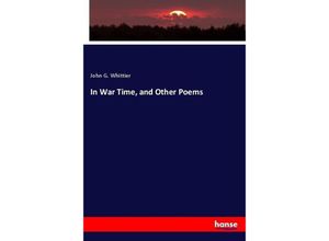 9783744770033 - In War Time and Other Poems - John G Whittier Kartoniert (TB)