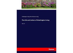 9783744770743 - The Life and Letters of Washington Irving - Washington Irving Pierre Munroe Irving Kartoniert (TB)