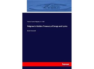 9783744770941 - Palgraves Golden Treasury of Songs and Lyrics - Francis Turner Palgrave W Bell Kartoniert (TB)