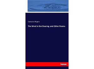 9783744770996 - The Wind in the Clearing and Other Poems - Cameron Rogers Kartoniert (TB)