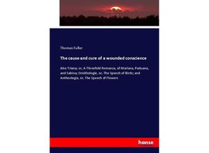 9783744771429 - The cause and cure of a wounded conscience - Thomas Fuller Kartoniert (TB)